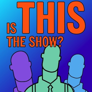 Is This The Show?